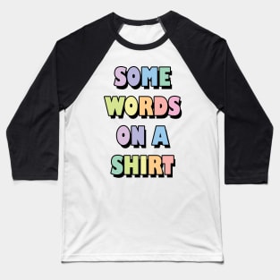 Some words on a shirt Baseball T-Shirt